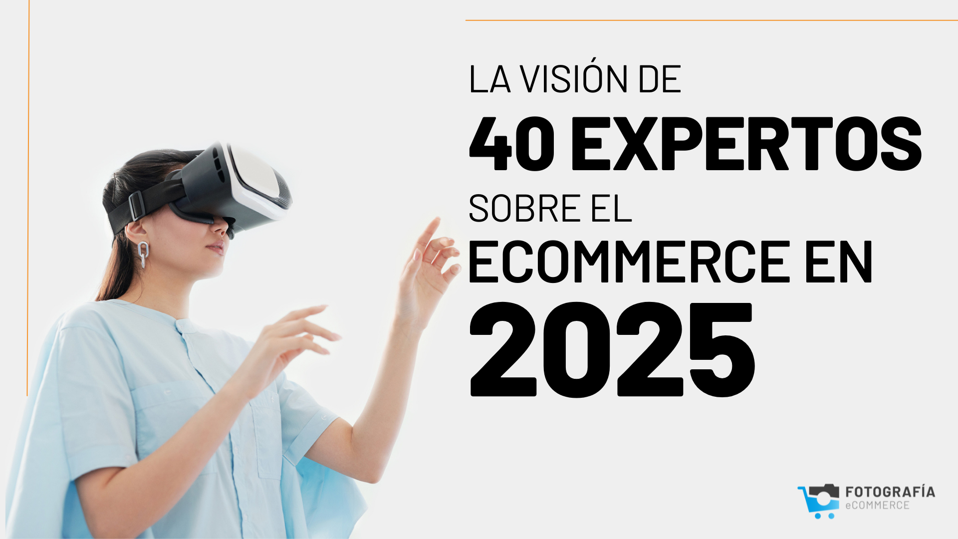 Guia: La visión de 40 expertos sobre el eCommerce en 2025